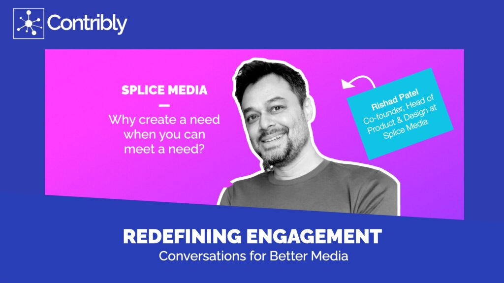 Rishad Patel Splice Media Redefining Engagement Blog Cover